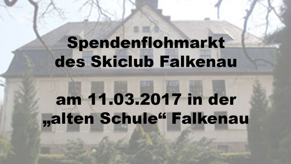 Bilder der Schule mit Hinweis "Flohmarkt des Skiclubs in der alten Schule Falkenau am 11.03.2017